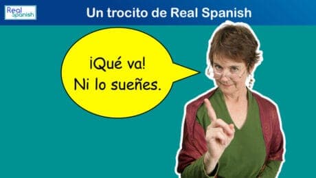 Mujer con gesto de advertencia, con un bocadillo que dice "¡Qué va! ¡Ni lo sueñes!" — dos formas de decir que no en español
